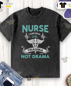 Funny nurse t-shirt saying 'I Can Deal With Trauma Not Drama' showcasing a humorous design for healthcare professionals.