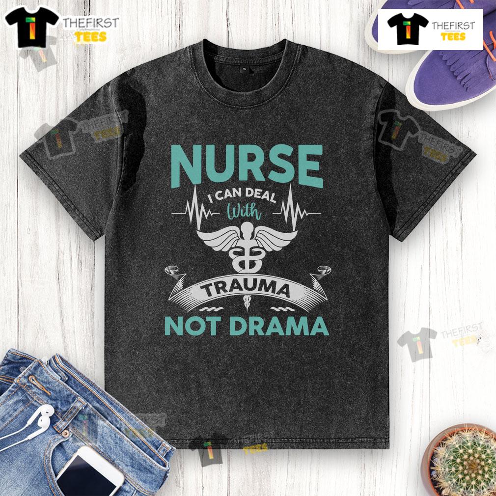 Funny Nurse I Can Deal With Trauma Not Drama Washed T Shirt Funny nurse t-shirt saying 'I Can Deal With Trauma Not Drama' showcasing a humorous design for healthcare professionals.