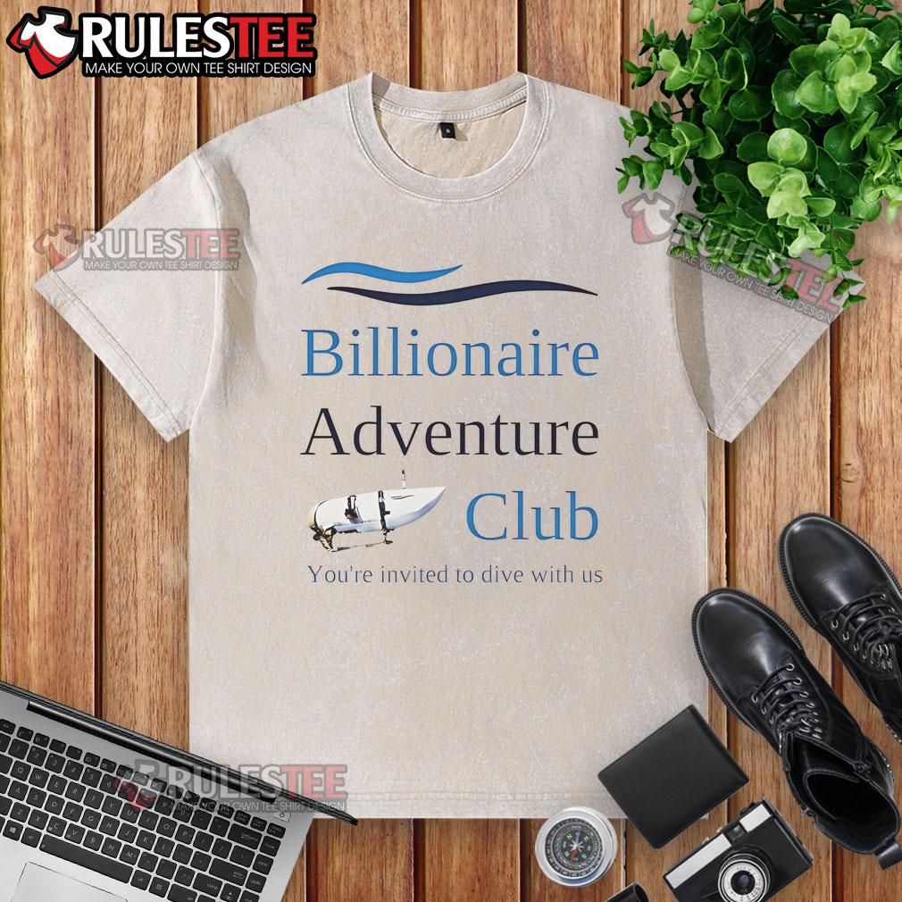 Funny Oceangate Titan Submersible Missing Submarine Titanic Wreck Billionaire Adventure Club Washed T-Shirt Funny OceanGate Titan submersible missing submarine T-shirt featuring Titanic wreck and billionaire adventure theme.