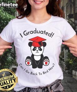 Funny panda graphic on a graduation tee that says 'I Graduated, Can I Go Back to Bed Now?' Perfect for napping grads!