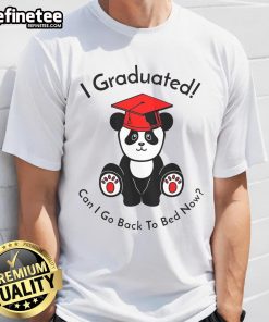 Funny panda wearing a graduation cap on a t-shirt, saying I Graduated, Can I Go Back To Bed Now? Perfect for graduation naps!
