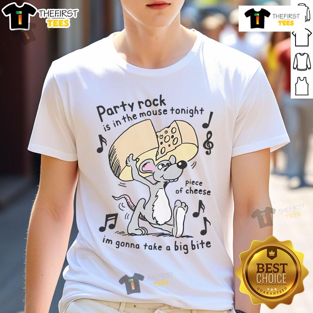 Funny Party Rock Is In The Mouse Tonight Piece Of Cheese I'm Gonna Take A Big Bite T-Shirt Funny Party Rock Is In The Mouse Tonight cheese t-shirt featuring a playful design for cheese lovers.