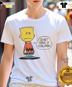 Funny Peanuts Bart Don't Have A Cow Man T-Shirt featuring a playful graphic of Bart Simpson and classic Peanuts characters.