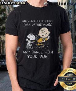 Funny Peanuts Snoopy T-Shirt: 'When All Else Fails, Turn Up The Music And Dance With Your Dog' design for dog lovers.