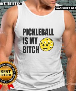 Funny pickleball tank top featuring the phrase 'Pickleball is my bitch' in bold lettering, perfect for sports enthusiasts.