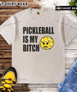 Funny pickleball is my bitch washed t-shirt in vibrant colors, perfect for pickleball enthusiasts and casual wear.