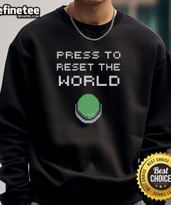 Funny Press To Reset The World 8-bit Sweatshirt featuring retro pixel art design for gamers and humor lovers.