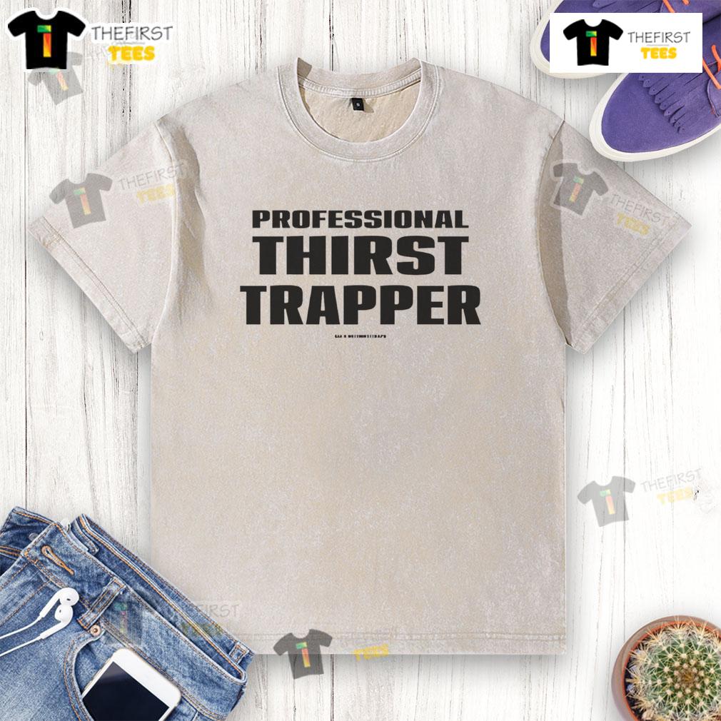 Funny Professional Thirst Trapper Washed T Shirt Funny professional thirst trapper washed t-shirt design featuring humorous graphics and vibrant colors.