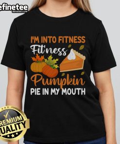 Funny pumpkin pie Thanksgiving shirt featuring 'I'm into fitness - pie in my mouth' design for festive ladies' wear.