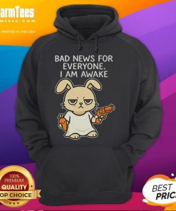 Alt Text: Funny rabbit in a hoodie saying Bad News For Everyone, I Am Awake perfect for humor lovers and animal enthusiasts.