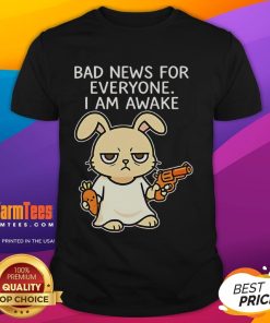 Funny Rabbit Bad News For Everyone I Am Awake T-Shirt featuring a cartoon rabbit with a humorous expression. Perfect for animal lovers!