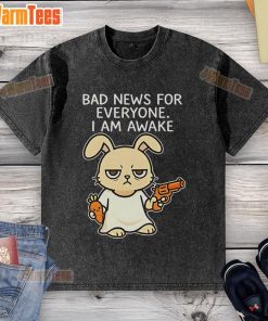 Funny rabbit on a washed t-shirt with the phrase 'Bad News for Everyone, I Am Awake' - perfect for humor lovers.