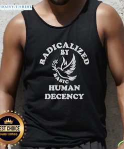 Funny Radicalized By Basic Human Decency Tank Top featuring bold, humorous text and a stylish design for casual wear.
