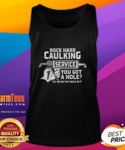 Funny rock hard caulking service tank top with humorous quote about caulk for home repair enthusiasts.