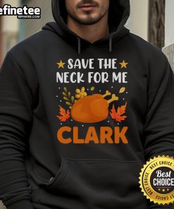 Funny Save The Neck For Me Clark Retro Turkey Dinner Thanksgiving Hoodie design featuring a whimsical turkey graphic.
