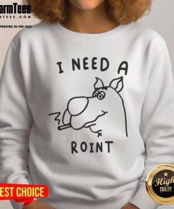 Funny Scooby-Doo I Need a Roint sweatshirt featuring Scooby-Doo in a humorous pose, perfect for fans of the classic cartoon.