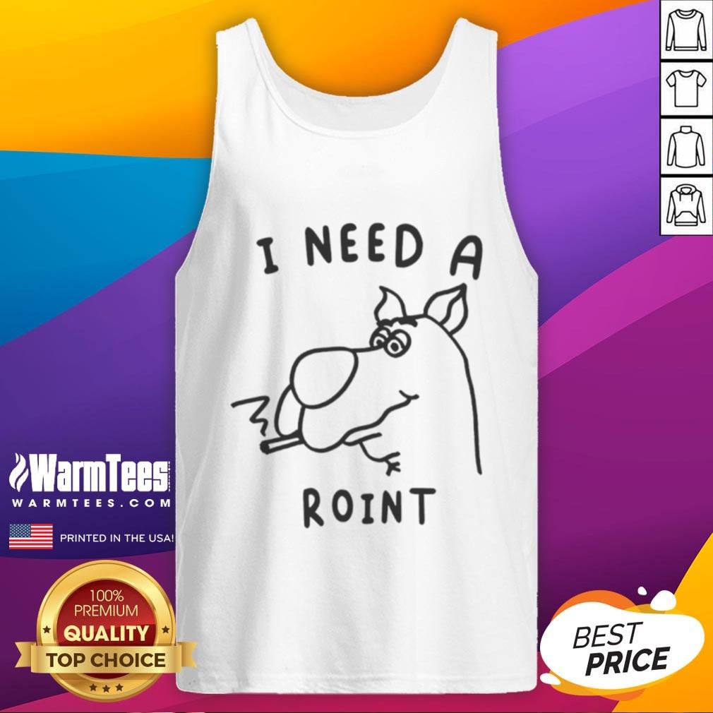 Funny Scooby Doo I Need A Roint Tank Top Funny Scooby-Doo I Need A Roint Tank Top featuring Scooby-Doo with a playful expression, perfect for fans.