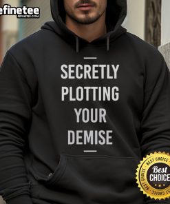 Funny Secretly Plotting Your Demise Hoodie featuring a humorous graphic design perfect for cozy casual wear.