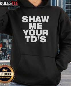 Funny Shaw Me Your TDs hoodie featuring a playful design, perfect for sports fans and a great gift for football lovers.