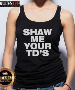 Funny Shaw Me Your TDs tank top featuring a playful design perfect for football fans and casual wear.