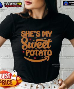 Funny She's My Sweet Potato Thanksgiving Ladies Tee featuring a playful graphic for festive holiday celebrations.