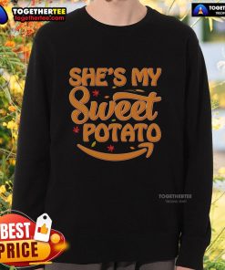 Funny She's My Sweet Potato Thanksgiving Sweatshirt featuring a playful design perfect for holiday celebrations.