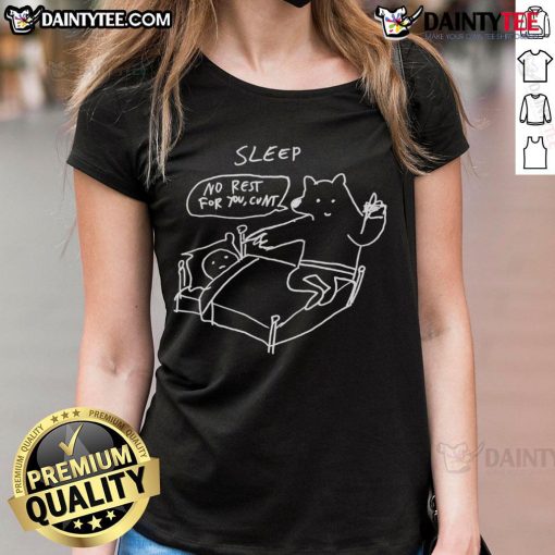 Funny Sleep No Rest For You Cunt Ladies Tee featuring humorous text design on a stylish shirt for women.