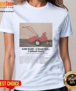 Alt Text: Funny Sling Blade A Simple Man A Difficult Choice ladies tee featuring a humorous graphic design and stylish fit.