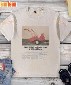 Funny Sling Blade A Simple Man A Difficult Choice washed t-shirt featuring a humorous graphic design.