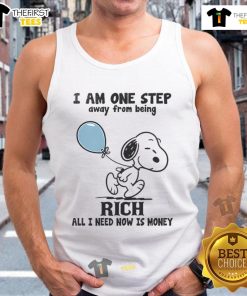 Alt Text: Funny Snoopy tank top saying I am one step away from being rich, all I need now is money for casual wear lovers.