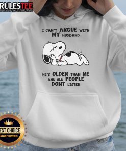 Funny Snoopy hoodie with text about not arguing with older husbands; perfect for humor-loving couples.