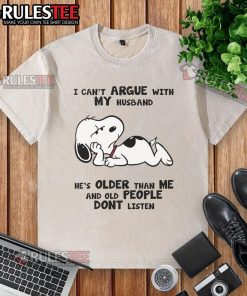 Funny Snoopy graphic on a washed t-shirt: 'I can't argue with my husband, he's older than me and old people don't listen.'
