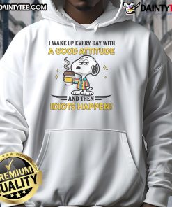 Funny Snoopy hoodie with the quote 'I wake up every day with a good attitude and then idiots happen' in vibrant colors.