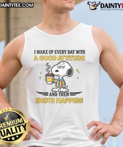 Funny Snoopy tank top with 'I wake up every day with a good attitude and then idiots happen' quote.