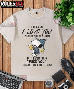 Alt Text: Funny Snoopy t-shirt featuring a heartwarming and humorous quote about love and frustration, perfect for casual wear.