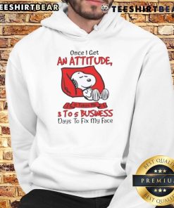 Funny Snoopy hoodie with 'Once I Get An Attitude, It Takes 3 to 5 Business Days to Fix My Face' printed design.