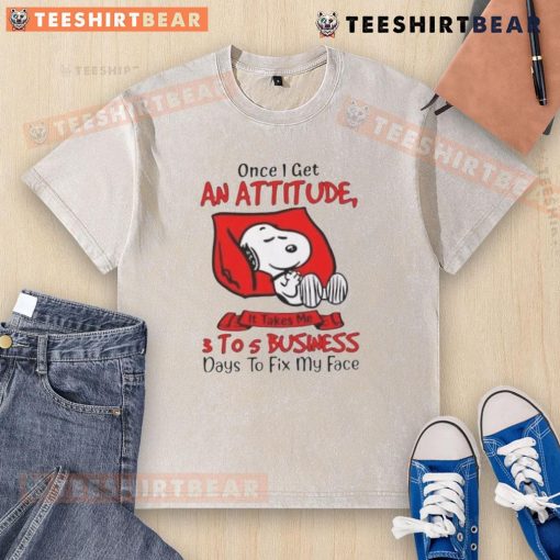 Funny Snoopy T-shirt with 'Once I Get An Attitude...' quote, perfect for casual wear and humor lovers.