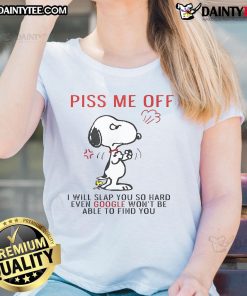 Funny Snoopy tee for ladies saying 'Piss Me Off And Even Google Won't Be Able To Find You' in vibrant colors.