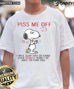 Funny Snoopy t-shirt with 'Piss Me Off And Even Google Won't Find You' slogan, perfect for Peanuts fans and humor lovers.