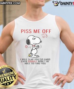 Funny Snoopy tank top with the phrase 'Piss me off and even Google won't find you' for a humorous fashion statement.