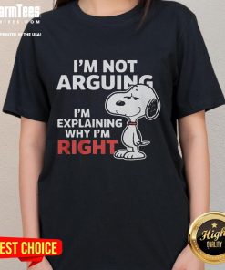 Alt Text: Funny Snoopy tee with text 'I'm not arguing, I'm explaining why I'm right' perfect for ladies who love humor.