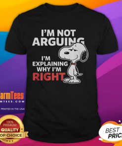 Alt Text: Funny Snoopy T-shirt featuring the phrase I'm Not Arguing, I'm Explaining Why I'm Right with a playful cartoon design.
