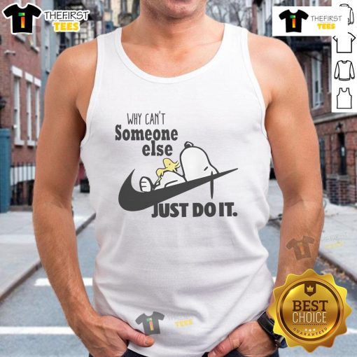 Funny Snoopy and Woodstock on Nike logo tank top with 'Why can't someone else just do it?' text.