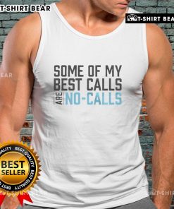 Alt Text: Funny tank top featuring the phrase 'Some of My Best Calls Are No Calls' for casual and humorous fashion.