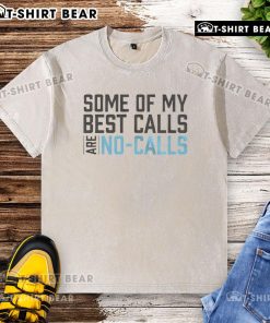 Funny 'Some of My Best Calls Are No Calls' washed t-shirt design showcasing humor in casual wear for phone-free moments.