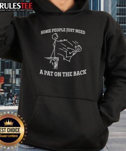 Alt Text: Funny stickman hoodie design with the phrase 'Some People Just Need A Pat On The Back' for humorous fashion lovers.