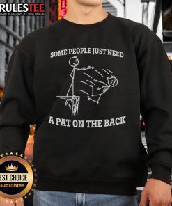 Alt Text: Funny stickman sweatshirt design saying 'Some People Just Need A Pat On The Back' for humor lovers.