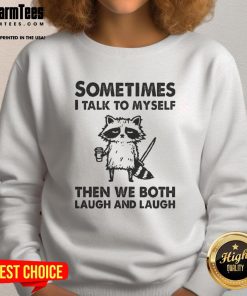 Funny sweatshirt featuring the quote 'Sometimes I talk to myself, then we both laugh' perfect for humor lovers.