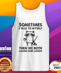 Funny tank top reading 'Sometimes I Talk To Myself Then We Both Laugh' for humor lovers and self-reflection enthusiasts.