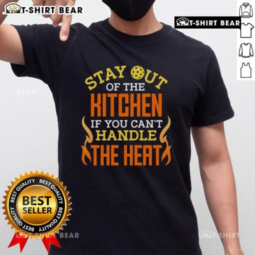 Alt Text: Funny Stay Out Of The Kitchen If You Can't Handle The Heat Pickleball T-Shirt featuring a playful design.
